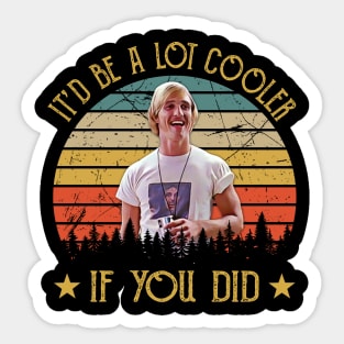 It’d Be A Lot Cooler If You Did Sticker